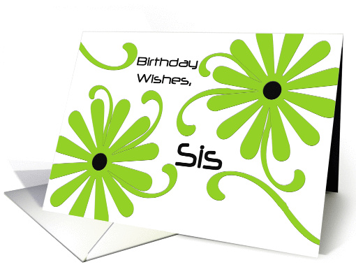 Birthday Wishes, Sis, two big bright green flowers card (948130)