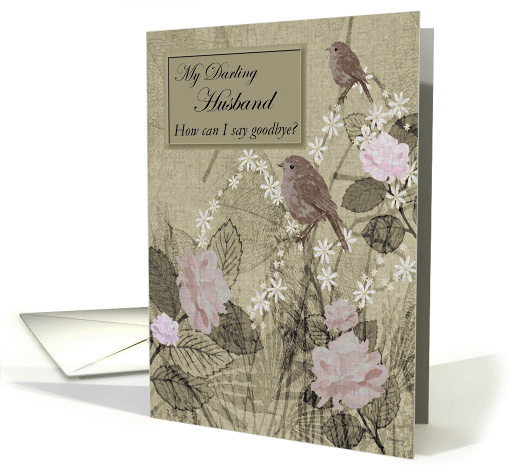 To Husband (Goodbye From Terminally ill Wife) Birds - Roses card