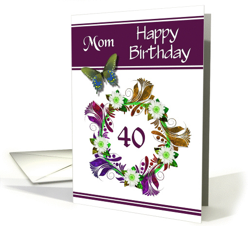 40th Birthday / Mom - Digital Flowers and Butterfly Design card