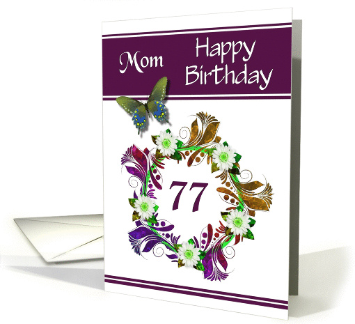 77th Birthday / Mom - Digital Flowers and Butterfly Design card