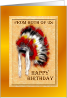 Happy Birthday ~ From Both Of Us ~ Aboriginal Headdress / War Bonnet card