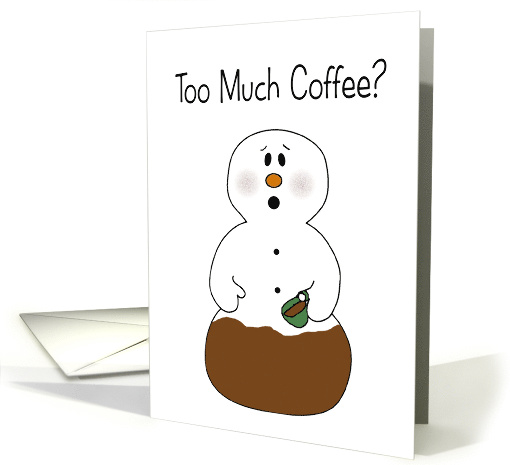 Too Much Coffee Christmas card (290865)