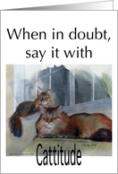 Inspiration - When in doubt, say it with Cattitude card