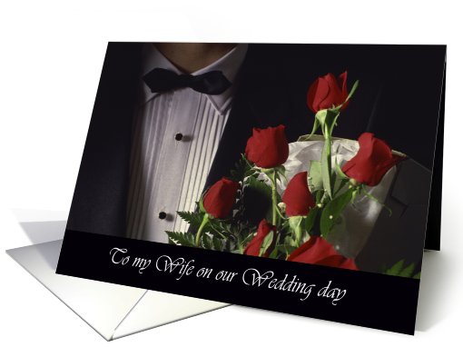 To my Wife on our Wedding Day Man in Tux with Red Roses card (675559)