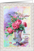 Mother’s Day - Sister - Roses - Vase - Still Life card