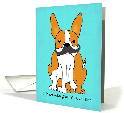 I Mustache You A Question Dog With a Mustache Birthday card (1050249)