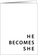 he becomes she card