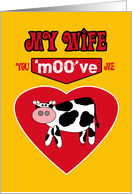 Wife Valentine Rural Country Humor with a Cow You Moove Me card