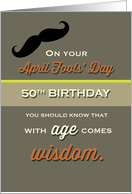 April Fools’ Day 50th Birthday with Age comes Wisdom Humor card