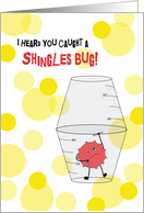 Shingles Get Well Soon Trapped Bug in Medicine Cups Humor card