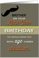 Brother Leap Year Birthday Customizable with Age comes Wisdom Humor card