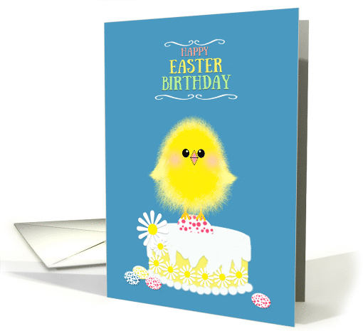 Happy Easter Birthday Yellow Chick Birthday Cake and Eggs card