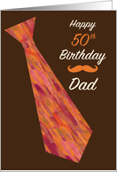 Happy 50th Birthday Dad Wide Tie and Mustache card