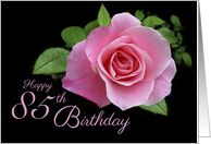 85th Birthday Beautiful Pink Rose on Black Background card