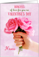 Nana Happy Valentine’s Day Bunches Love Holding Pink Roses card