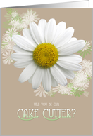 Will you be our Cake Cutter? Fresh Daisy on Oyster color background card