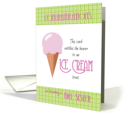 Congratulations Big Sister entitles bearer to Ice Cream card (835104)