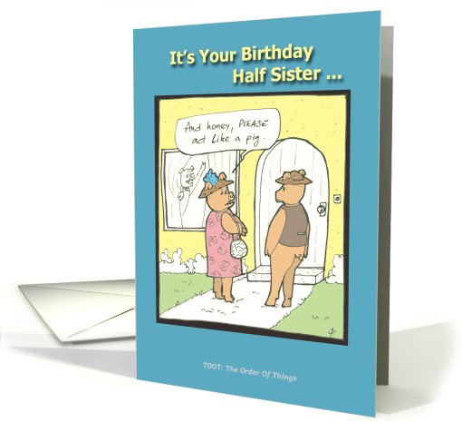 Happy Birthday Half Sister - Humor - Cartoon card (800454)