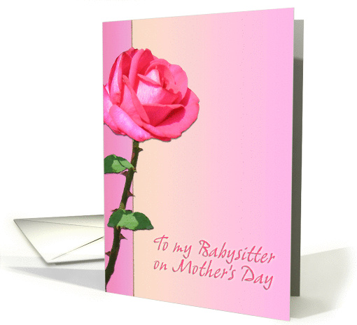 To my BabySitter on Mother's Day Rose card (361261)