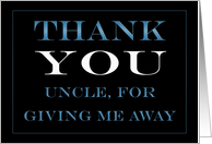 Giving Me Away Uncle Thank you card