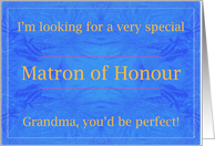 Grandma, Perfect Matron of Honour card