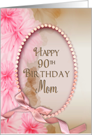 BirthdaY 90th, Mother, Soft Pink Flowers with Beaded Oval Inset card