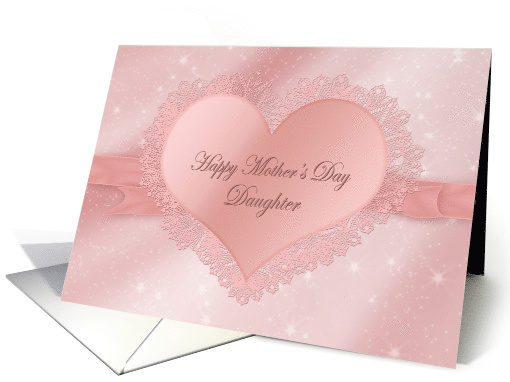 Mother's Day, Daughter, Pink Lace Heart card (1470892)