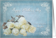Mother’s Day, MY Daughter,White Dreamy Roses on Blue card