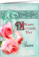 Mother’s Day, Sister, Dreamy Pink Roses card