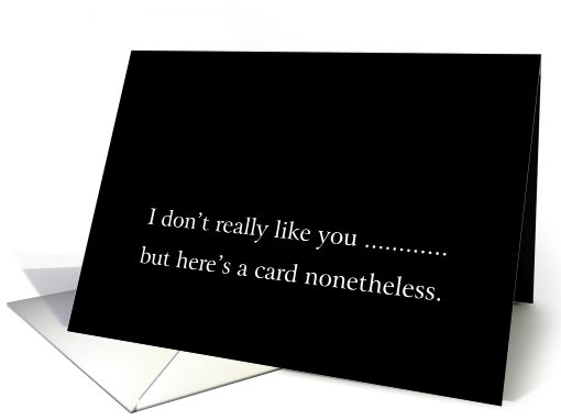 i don't really like you but, black humor, card (803014)