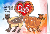 We Love You Like Crazy Valentine’s Day To Dad From Cats card