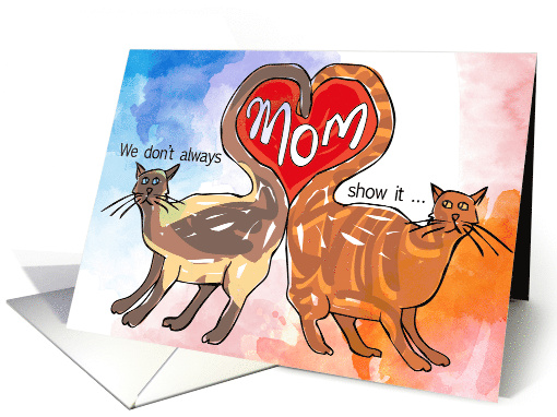 To Mom From The Cats We Don't Always Show It Butt We Love You card