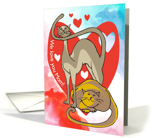 We Love You Mom Happy Valentine's Day From The Cats card (743599)