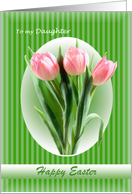 Happy Easter to my Daughter - spring tulips. card