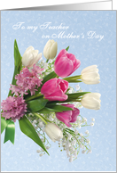 Teacher on Mother’s Day - Spring flowers bouquet card