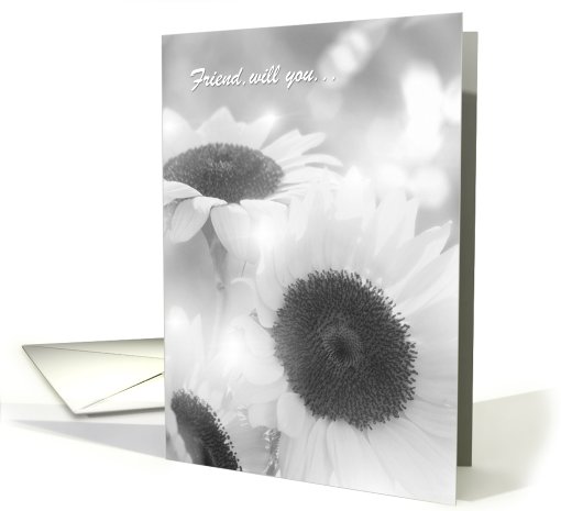 Friend, be my Bridesmaid card. Black and white sunflowers card
