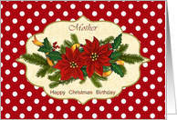 Mother, Birthday on Christmas card with Poinsettia, holly and pine card