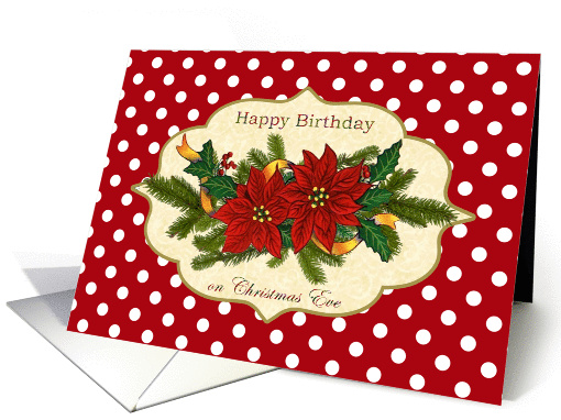 Birthday on Christmas Eve card with Poinsettias, holly and pine card