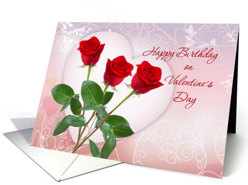 Birthday on Valentine's Day card with red roses and heart. card