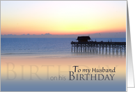 To My Husband on his Birthday with Sunrise at Beach Boardwalk card