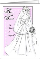 Will You Be My Bridesmaid Request Best Friend with Bridal Wedding Gown card
