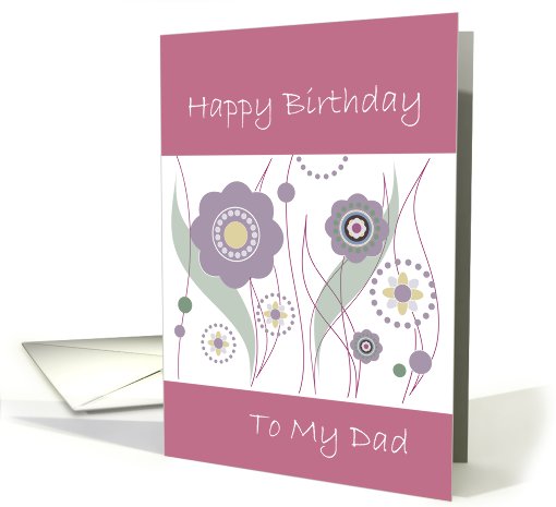 Happy Birthday to my dad, flowers design card (743395)
