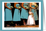 Thank you for being apart of my wedding--Seamstresst (Aqua bridesmaids w/flower girl) card
