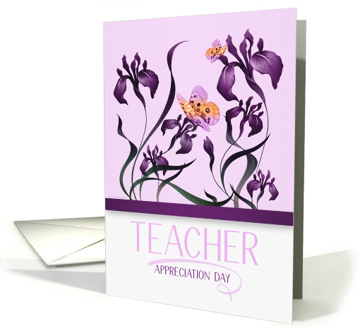 Teacher Appreciation Day with Purple Iris Garden and Butterflies card