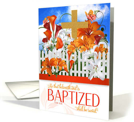 Baptism Wishes Mark 16 Bible Scripture with Cross and Lily Garden card