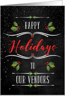 for Vendors Happy Holidays Chalkboard and Holly Theme card