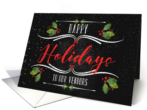 for Vendors Happy Holidays Chalkboard and Holly Theme card (1494744)