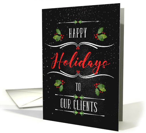 for Clients Happy Holidays Chalkboard and Holly Theme card (1494750)