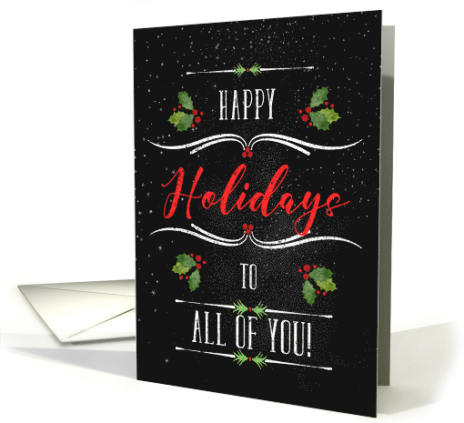 To All of You Happy Holidays Chalkboard and Holly Theme card (1495040)