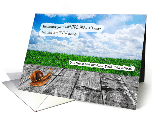 Mental Health Get Well Snail Pace with Greener Pastures Ahead card